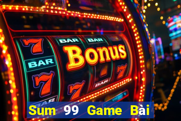 Sum 99 Game Bài Online Đổi Thưởng