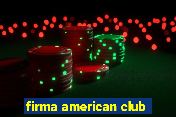 firma american club