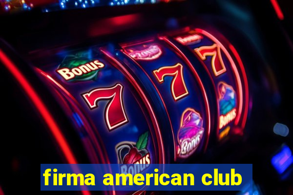 firma american club