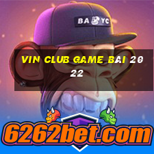 Vin Club Game Bài 2022