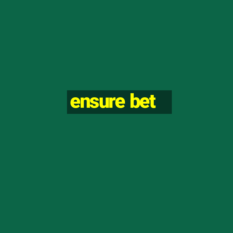 ensure bet