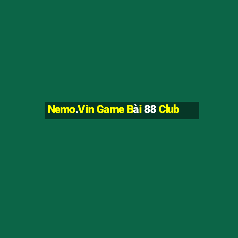 Nemo.Vin Game Bài 88 Club