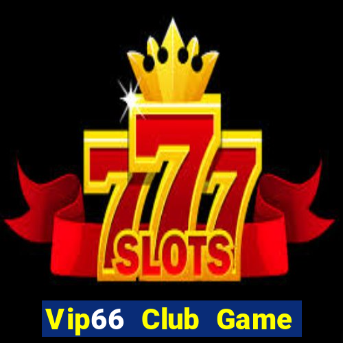 Vip66 Club Game Bài Đổi Thưởng Trực Tuyến