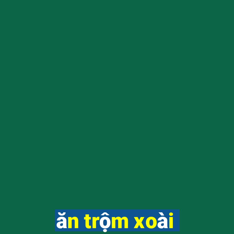 ăn trộm xoài