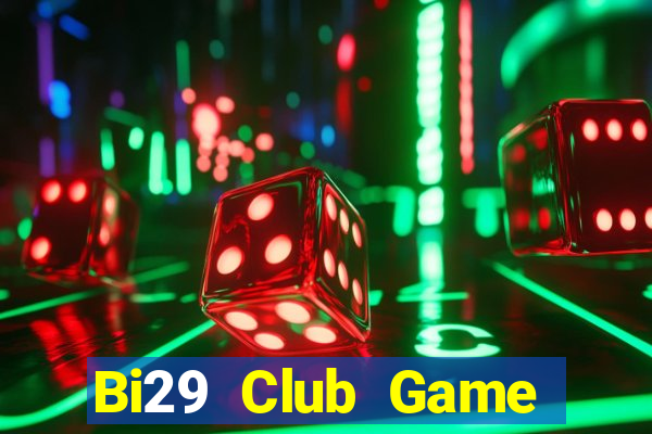 Bi29 Club Game Bài Vip Club Đổi Thưởng