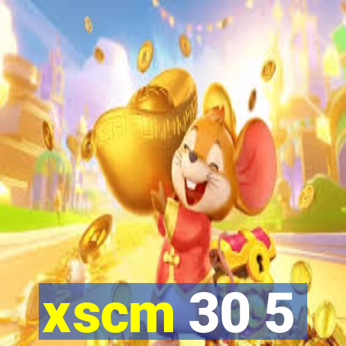 xscm 30 5