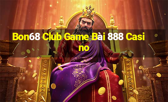 Bon68 Club Game Bài 888 Casino