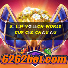 số lần vô địch world cup của châu âu