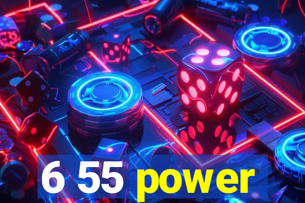 6 55 power