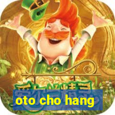 oto cho hang