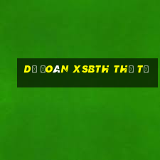 Dự đoán XSBTH thứ tư