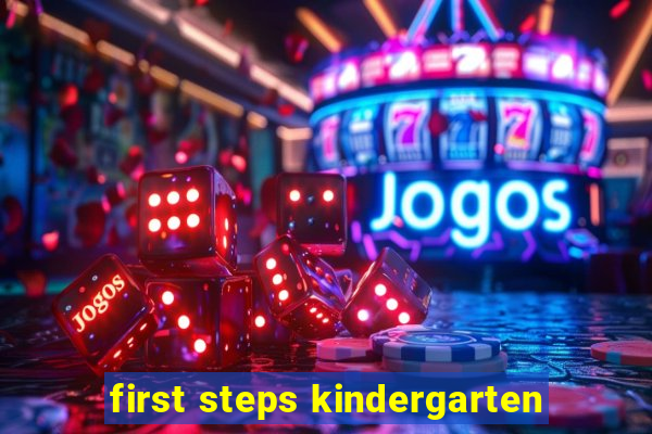 first steps kindergarten