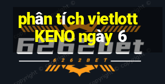 phân tích vietlott KENO ngày 6