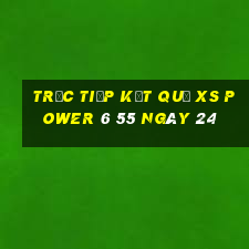 Trực tiếp kết quả XS power 6 55 ngày 24