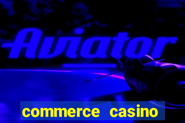 commerce casino cash games