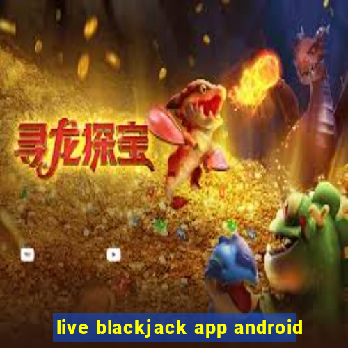 live blackjack app android