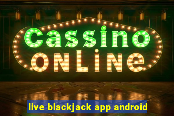 live blackjack app android