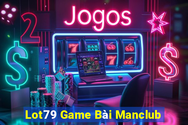 Lot79 Game Bài Manclub