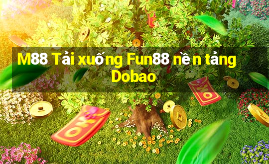 M88 Tải xuống Fun88 nền tảng Dobao