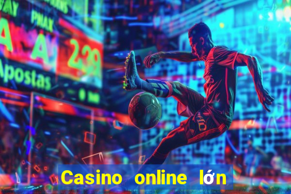 Casino online lớn nhất thế giới