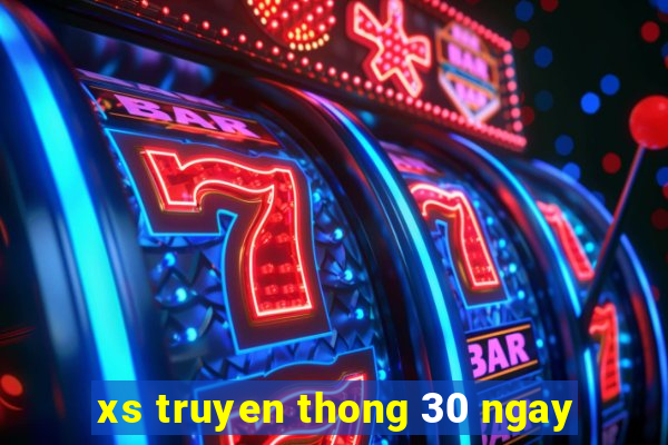 xs truyen thong 30 ngay