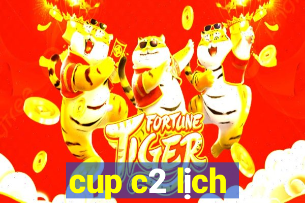 cup c2 lịch