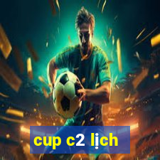 cup c2 lịch