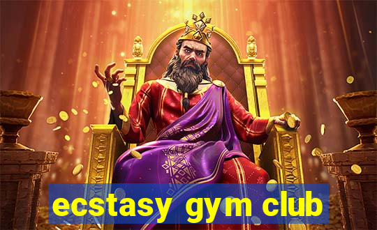 ecstasy gym club