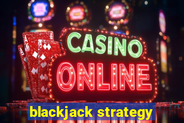 blackjack strategy