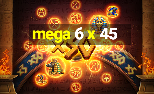 mega 6 x 45