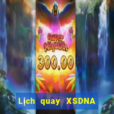 Lịch quay XSDNA thứ bảy