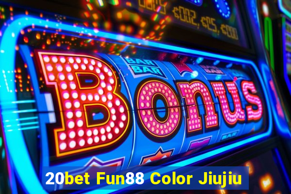 20bet Fun88 Color Jiujiu