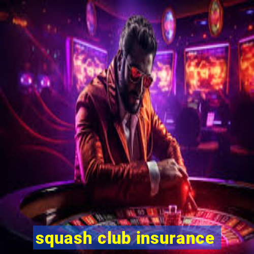 squash club insurance