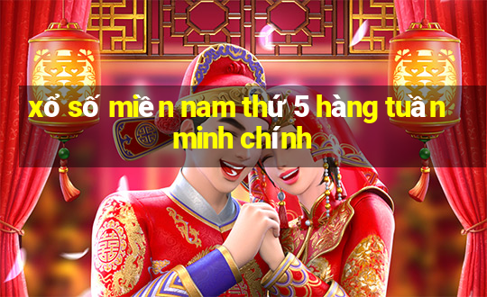 xổ số miền nam thứ 5 hàng tuần minh chính