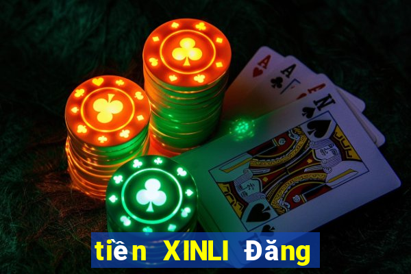 tiền XINLI Đăng nhập mới nhất