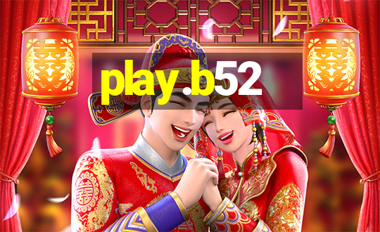 play.b52