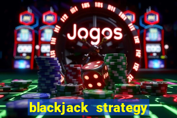 blackjack strategy never bust