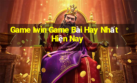 Game Iwin Game Bài Hay Nhất Hiện Nay