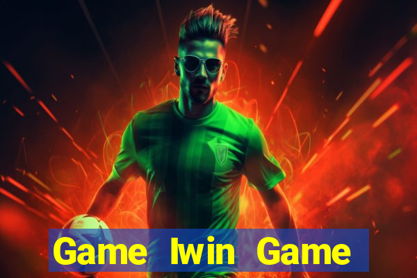 Game Iwin Game Bài Hay Nhất Hiện Nay