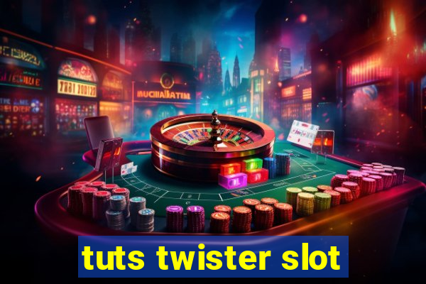 tuts twister slot