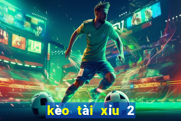 kèo tài xỉu 2 1 2 là sao