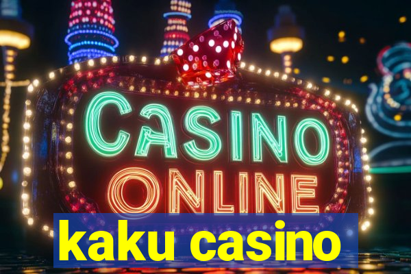 kaku casino