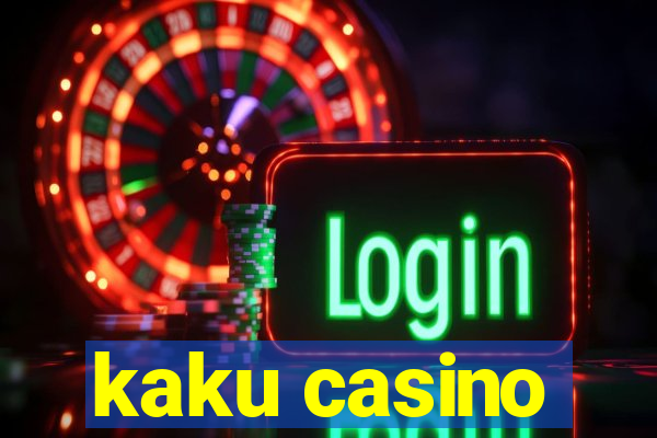 kaku casino