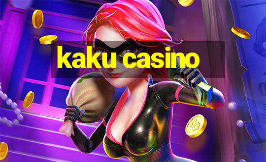 kaku casino