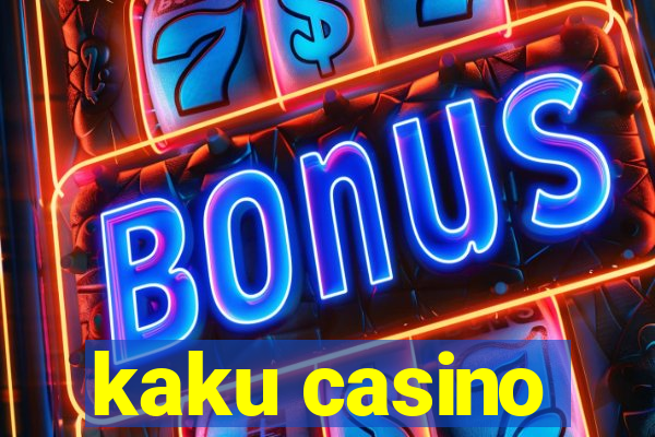 kaku casino