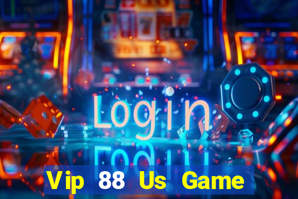 Vip 88 Us Game Bài Chơi Với Bạn Bè