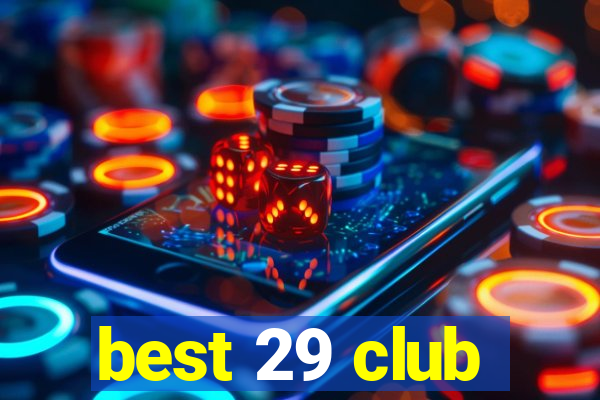 best 29 club