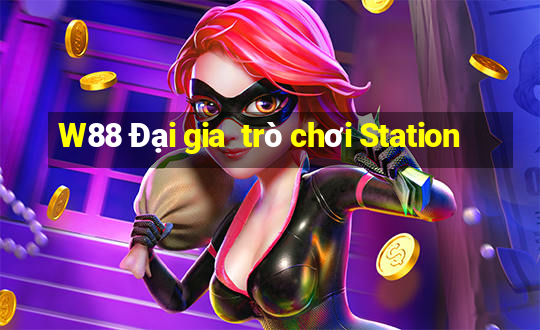 W88 Đại gia  trò chơi Station