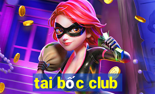 tai bốc club