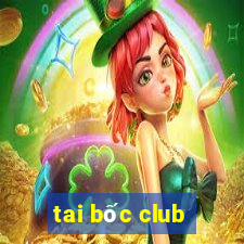 tai bốc club